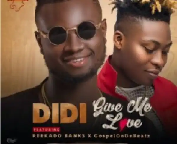Didi - Give me Love ft. Reekado Banks